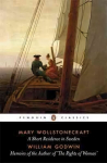Short Residence in Sweden & Memoirs of the Author of 'The Rights of Woman'