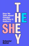 He/She/They: How We Talk About Gender and Why It Matters