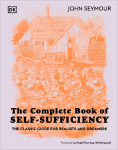 Complete Book of Self-Sufficiency: The Classic Guide for Realists and Dreamers