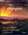 Afterglow: Frederic Church and The Landscape of Memory