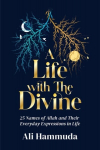 Life with the Divine: 25 Names of Allah and their everyday expressions in life
