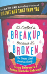 Its Called a Breakup Because Its Broken: The Smart Girls Breakup Buddy