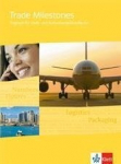 Trade Milestones. Englisch f&uuml;r Gro&szlig;- und Au&szlig;enhandelskaufleute. Sch&uuml;lerbuch, Trade Milestones. Englisch f&uuml;r Gro&szlig;- und Au&szlig;enhandelskaufleute. Sch&uuml;lerbuch