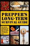 Preppers Long-Term Survival Guide: Food, Shelter, Security, Off-The-Grid Power and More Life-Saving Strategies for Self-Sufficient Living (Special), Preppers Long-Term Survival Guide: Food, Shelter, Security, Off-The-Grid Power and More Life-Saving S ...
