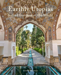 Earthly Utopias: Sacred Gardens of the World, Earthly Utopias: Sacred Gardens of the World