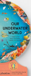 Our Underwater World: A First Dive into Oceans, Lakes, and Rivers, Our Underwater World: A First Dive into Oceans, Lakes, and Rivers