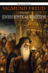 Sigmund Freud and the Jewish Mystical Tradition, Sigmund Freud and the Jewish Mystical Tradition