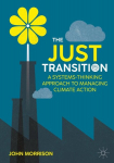The Just Transition: A Systems-Thinking Approach To Managing Climate Action, The Just Transition: A Systems-Thinking Approach To Managing Climate Action
