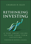 Rethinking Investing: A Very Short Guide to Very Long-Term Investing, Rethinking Investing: A Very Short Guide to Very Long-Term Investing