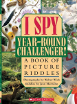 I Spy Year Round Challenger: A Book of Picture Riddles, I Spy Year Round Challenger: A Book of Picture Riddles