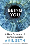 Being You: A New Science of Consciousness, Being You: A New Science of Consciousness
