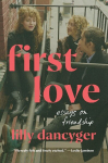 First Love: Essays on Friendship, First Love: Essays on Friendship