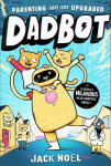 Dadbot: a side-splittingly funny graphic novel to get your kids reading!, Dadbot: a side-splittingly funny graphic novel to get your kids reading!