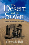 The Desert and the Sown: Travels in Palestine and Syria, The Desert and the Sown: Travels in Palestine and Syria