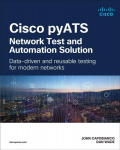 Cisco pyATS-Network Test and Automation Solution: Data-driven and reusable testing for modern networks: Data-driven and reusable testing for modern networks, Cisco pyATS-Network Test and Automation Solution: Data-driven and reusable testing for moder ...