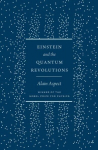 Einstein and the Quantum Revolutions, Einstein and the Quantum Revolutions