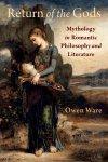 Return of the Gods: Mythology in Romantic Philosophy and Literature, Return of the Gods: Mythology in Romantic Philosophy and Literature