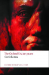 The Oxford Shakespeare: The Tragedy of Coriolanus: The Oxford Shakespearethe Tragedy of Coriolanus, The Oxford Shakespeare: The Tragedy of Coriolanus: The Oxford Shakespearethe Tragedy of Coriolanus