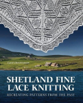 Shetland Fine Lace Knitting: Recreating Patterns from the Past., Shetland Fine Lace Knitting: Recreating Patterns from the Past.