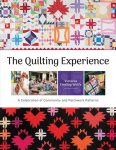 The Quilting Experience: A Celebration of Community and Patchwork Patterns, , The Quilting Experience: A Celebration of Community and Patchwork Patterns