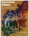Body and Brain Brilliance: A Manual to Cultivate Awareness and Practices for Our Nervous Systems, Body and Brain Brilliance: A Manual to Cultivate Awareness and Practices for Our Nervous Systems