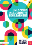 Unlocking Inclusion for SEN Learners: A Practical Toolkit for Primary Schools, Unlocking Inclusion for SEN Learners: A Practical Toolkit for Primary Schools