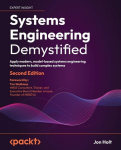 Systems Engineering Demystified - Second Edition: Apply modern, model-based systems engineering techniques to build complex systems, Systems Engineering Demystified - Second Edition: Apply modern, model-based systems engineering techniques to build c ...
