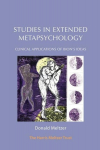 Studies in Extended Metapsychology: Clinical Applications of Bions Ideas, Studies in Extended Metapsychology: Clinical Applications of Bions Ideas