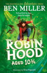 Robin Hood Aged 10 3/4: The brand new adventure from the author of smash hit The Day I Fell Into a Fairytale, Robin Hood Aged 10 3/4: The brand new adventure from the author of smash hit The Day I Fell Into a Fairytale