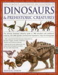 The Complete Illustrated Encyclopedia of Dinosaurs & Prehistoric Creatures: The Ultimate Illustrated Reference Guide to 1000 Dinosaurs and Prehistoric Creatures, with 2000 Specially Commissioned Illustrations, Maps and Photographs, The Complete Illus ...