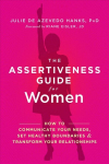 Assertiveness guide for women: how to communicate your needs, set healthy boundaries, and transform your relationships