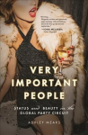 Very important people: status and beauty in the global party circuit