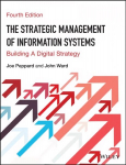 Strategic Management of Information Systems - Building a Digital Strategy 4e: Building a Digital Strategy 4th Edition