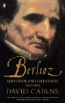 Berlioz: Servitude and Greatness 1832-1869 2nd edition