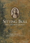 Sitting Bull: his life and legacy