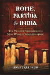 Rome, Parthia and India: The Violent Emergence of a New World Order 150-140BC: The Violent Emergence of a New World Order 150-140 BC