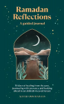 Ramadan Reflections: 30 days of healing from the past, journeying with presence and looking ahead to an akhirah-focused future