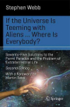 If the Universe Is Teeming with Aliens ... Where is evrybody?: Seventy-Five Solutions to the Fermi Paradox and the Problem of Extraterrestrial Life 2015 2nd ed. 2015