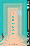 Termush (Faber Editions): 'A classic-stunning, dangerous, darkly beautiful' (Jeff VanderMeer) Main
