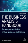 Business Analysis Handbook: Techniques to Deliver Better Business Outcomes 2nd Revised edition