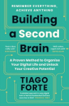 Building a Second Brain : A Proven Method to Organise Your Digital Life and Unlock Your Creative Pot, Building a Second Brain : A Proven Method to Organise Your Digital Life and Unlock Your Creative Pot