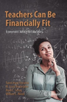 Teachers Can Be Financially Fit: Economists' Advice for Educators 1st ed. 2021