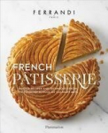 French Patisserie: Master Recipes and Techniques from the Ferrandi School of Culinary Arts, French Patisserie: Master Recipes and Techniques from the Ferrandi School of Culinary Arts