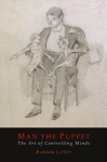 Man The Puppet: The Art of Controlling Minds, Man The Puppet: The Art of Controlling Minds
