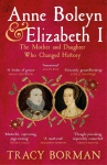 Anne Boleyn & Elizabeth I: The Mother and Daughter Who Changed History, Anne Boleyn & Elizabeth I: The Mother and Daughter Who Changed History
