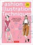 Fashion Illustration Techniques: A Beginners Guide for Fashion Designers and Illustrators [With Over 1400 Illustrations], Fashion Illustration Techniques: A Beginners Guide for Fashion Designers and Illustrators [With Over 1400 Illustrations]