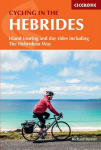 Cycling in the Hebrides: Island touring and day rides including The Hebridean Way, Cycling in the Hebrides: Island touring and day rides including The Hebridean Way