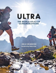 Ultra: The World Atlas of Ultramarathons, Ultra: The World Atlas of Ultramarathons