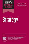 Hbrs 10 Must Reads on Strategy, Updated and Expanded (Featuring the Five Competitive Forces That Shape Strategy by Michael E. Porter), Hbrs 10 Must Reads on Strategy, Updated and Expanded (Featuring the Five Competitive Forces That Shape Strategy by  ...