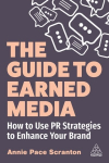 Guide to Earned Media: How to Use PR Strategies to Enhance Your Brand
